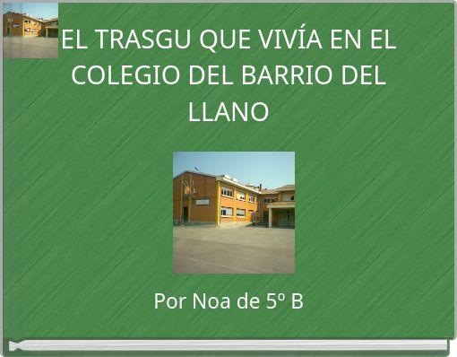 EL TRASGU QUE VIVÍA EN EL COLEGIO DEL BARRIO DEL LLANO