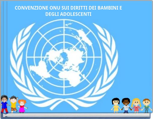 CONVENZIONE ONU SUI DIRITTI DEI BAMBINI E DEGLI ADOLESCENTI