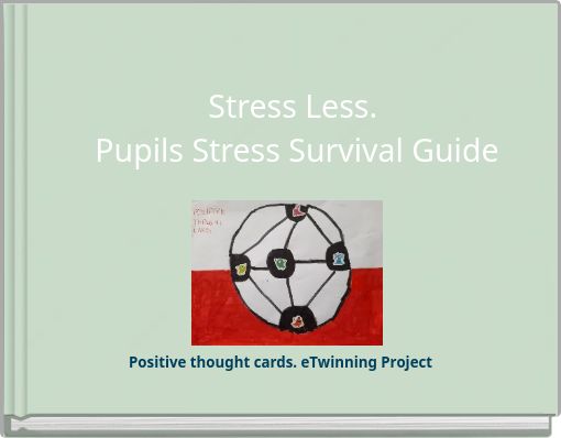 Stress Less. Pupils Stress Survival Guide