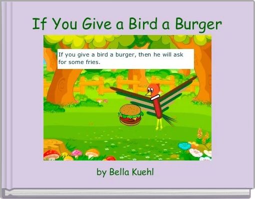 If You Give a Bird a Burger