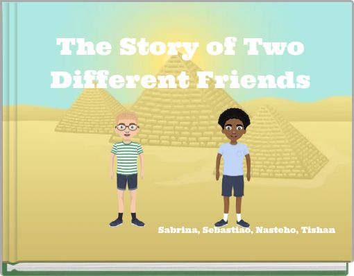 The Story of Two Different Friends