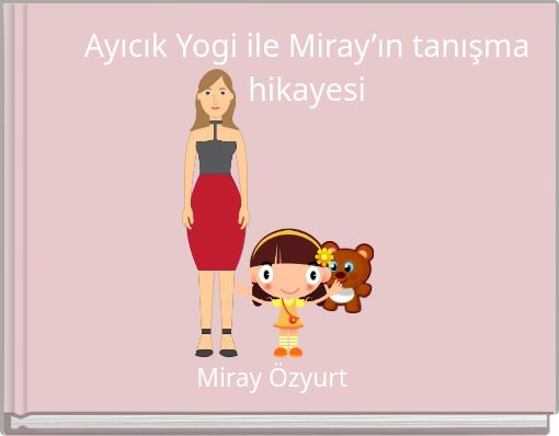 Front cover of 'Ayıcık Yogi ile Miray’ın tanışma hikayesi' 