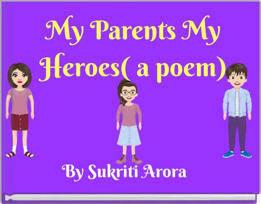 My Parents My Heroes( a poem)