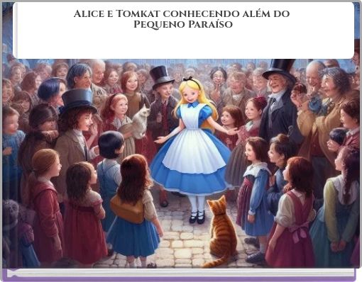 Alice e Tomkat conhecendo além do Pequeno Paraíso