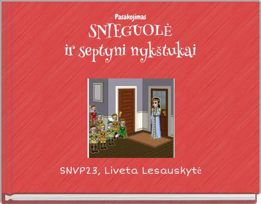 Pasakojimas SNIEGUOLĖ ir septyni nyk&scaron;tukai