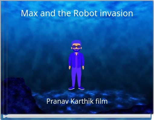 Max and the Robot invasion