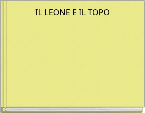 IL LEONE E IL TOPO