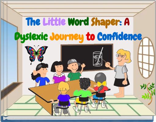 The Little Word Shaper: A Dyslexic Journey to Confidence