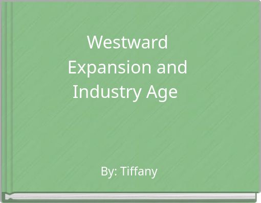 Westward Expansion and Industry Age