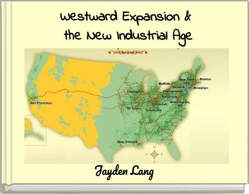 Westward Expansion & the New Industrial Age