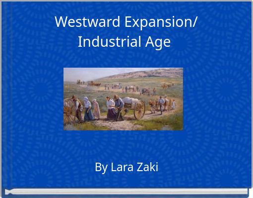 Westward Expansion/ Industrial Age