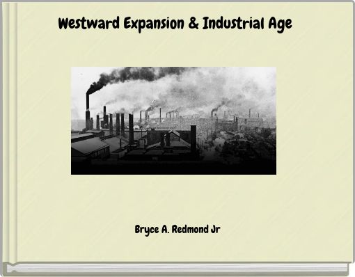 Westward Expansion & Industrial Age