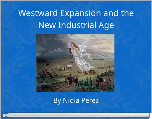 Westward Expansion and the New Industrial Age