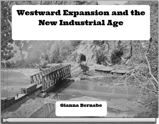 Westward Expansion and the New Industrial Age