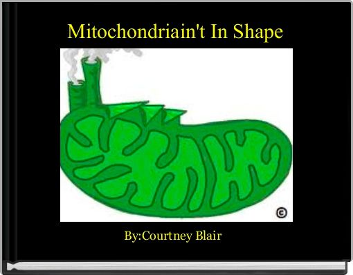 Mitochondriain't In Shape