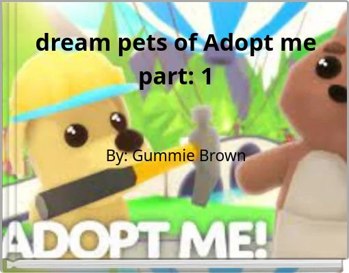 dream pets of Adopt me part: 1