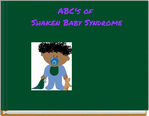 ABC's of Shaken Baby Syndrome