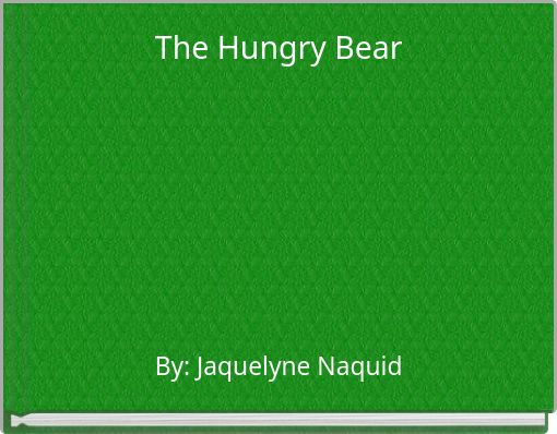 The Hungry Bear