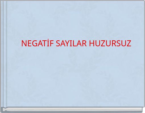 NEGATİF SAYILAR HUZURSUZ