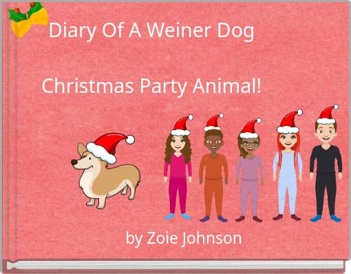 Diary Of A Weiner Dog Christmas Party Animal!