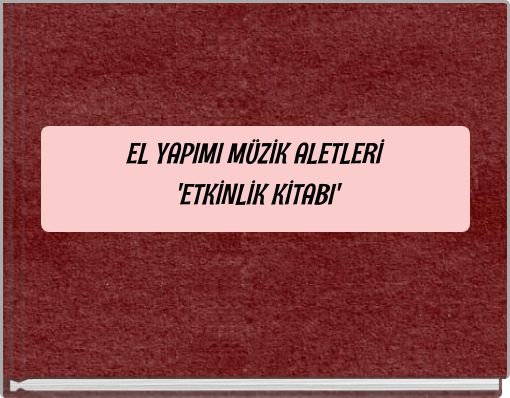EL YAPIMI M&Uuml;ZİK ALETLERİ 'ETKİNLİK KİTABI'