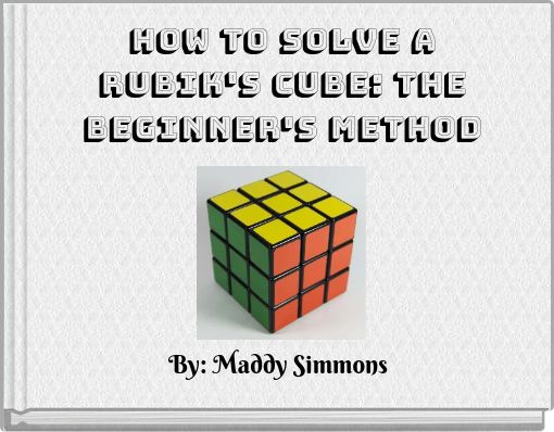 How to Solve a Rubik's Cube: The Beginner's Method