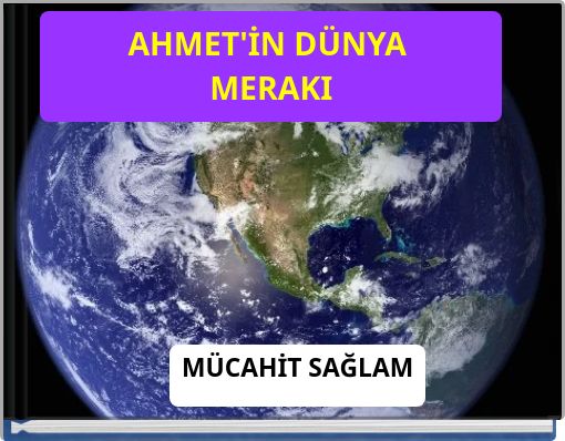 AHMET'İN DÜNYA MERAKI