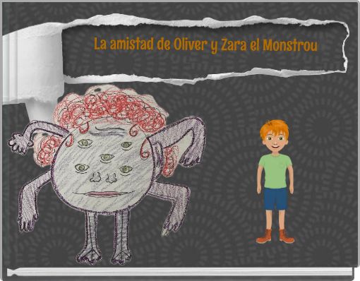 La amistad de Oliver y Zara el Monstrou