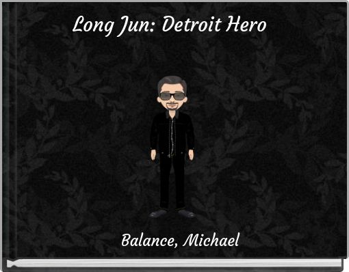 Long Jun: Detroit Hero