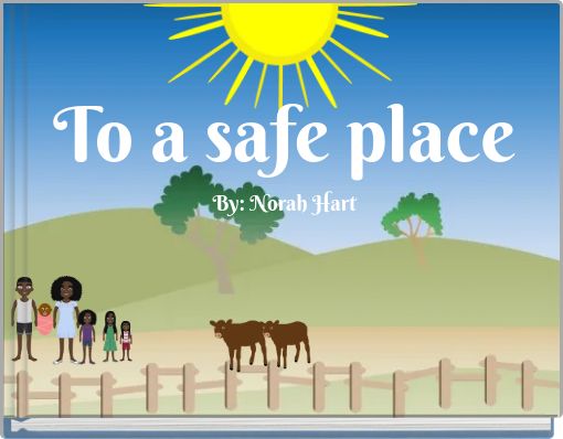 To a safe place By: Norah Hart