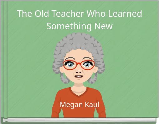 The Old Teacher Who Learned Something New