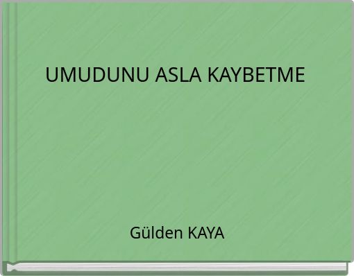 UMUDUNU ASLA KAYBETME