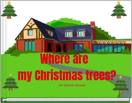 Where are my Christmas trees?