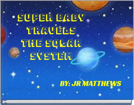 SUPER BABY TRAVELS THE SOLAR SYSTEM