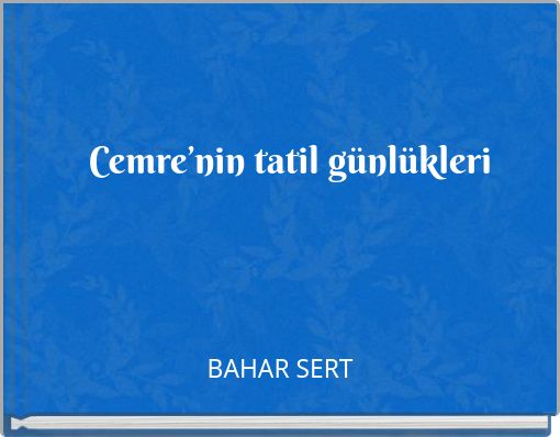 Cemre’nin tatil günlükleri