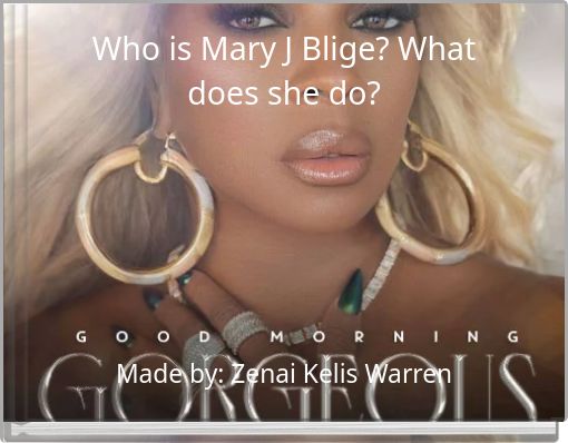 Who is Mary J Blige? What does she do?
