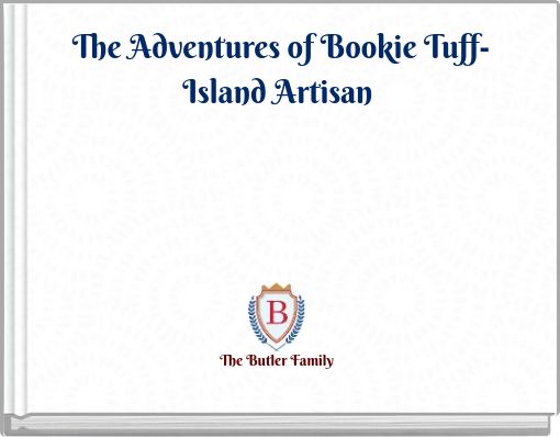 The Adventures of Bookie Tuff- Island Artisan