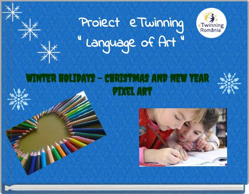 Proiect eTwinning ” Language of Art ” WINTER HOLIDAYS - CHRISTMAS AND NEW YEAR pixel Art