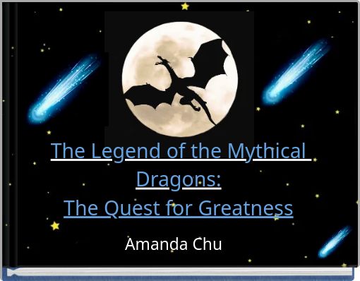 The Legend of the Mythical Dragons: The Quest for Greatness