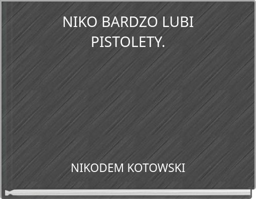 NIKO BARDZO LUBI PISTOLETY.