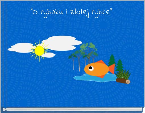 "O rybaku i złotej rybce"