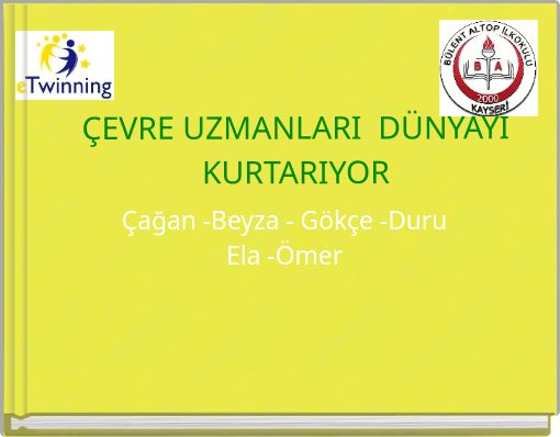 ÇEVRE UZMANLARI DÜNYAYI KURTARIYOR