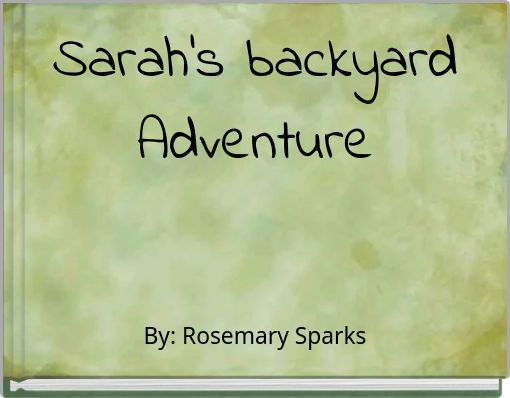 Sarah's backyard Adventure