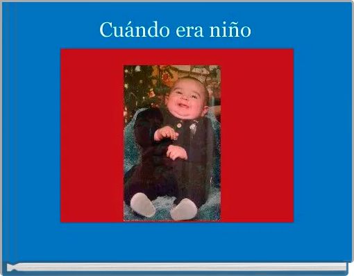 Cu&aacute;ndo era ni&ntilde;o