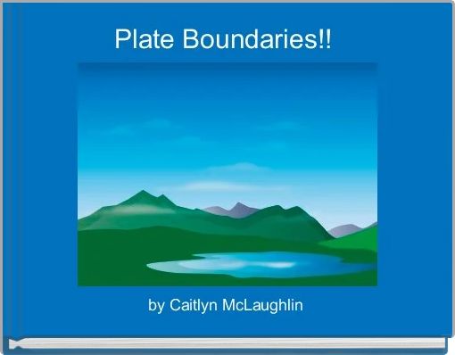 Plate Boundaries!! 