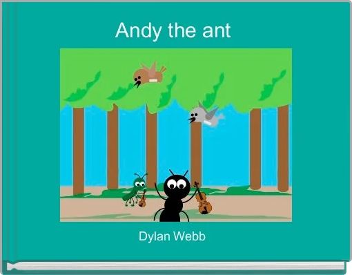 "Andy the ant" - Free stories online. Create books for kids | StoryJumper