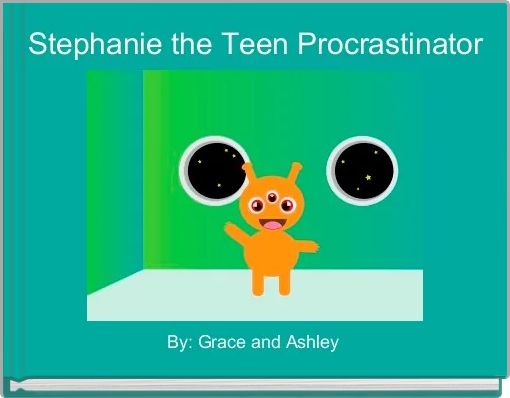 Front cover of 'Stephanie the Teen Procrastinator' 