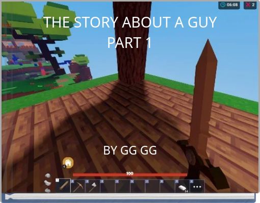 THE STORY ABOUT A GUY PART 1