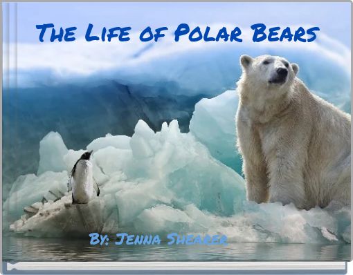 The Life of Polar Bears
