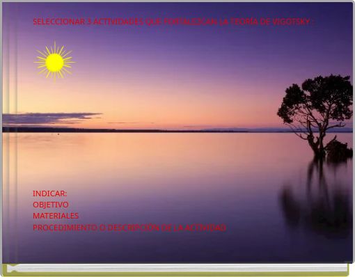 SELECCIONAR 3 ACTIVIDADES QUE FORTALEZCAN LA TEOR&Iacute;A DE VIGOTSKY :